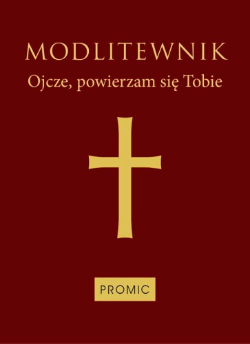 Modlitewnik Ojcze, powierzam się Tobie (oprawa bordowa)