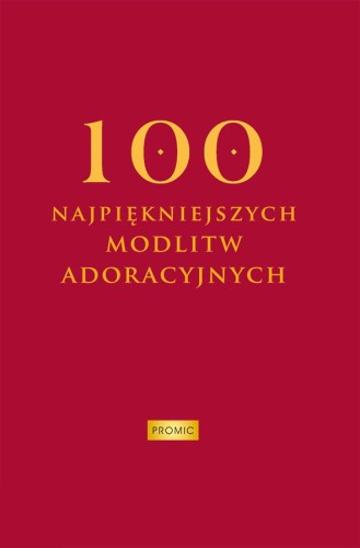 100 najpiękniejszych modlitw adoracyjnych.jpg